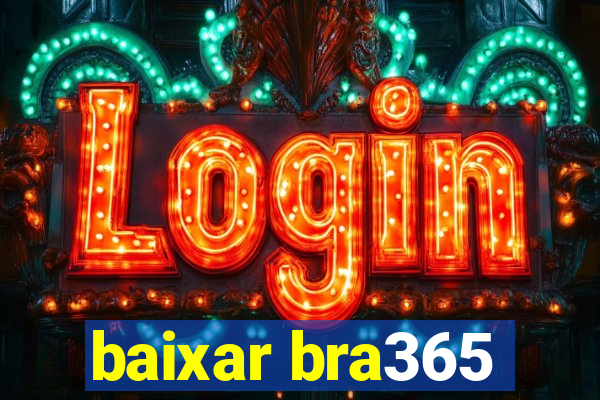 baixar bra365